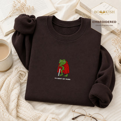 I’m Burnt Out M’Lord Embroidered Sweatshirt | Reader Gift Dark Chocolate