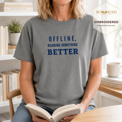 Offline Reading Something Better Embroidered Comfort Color® T-shirt | Book Lover Gift Granite