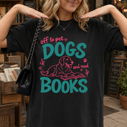 Off To Pet Dogs And Read Books Cotton T-Shirt | Dog Lover & Reader Gift Black
