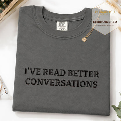 Embroidered I’ve Read Better Conversations Comfort Color® T-shirt Book Lover Gift Pepper