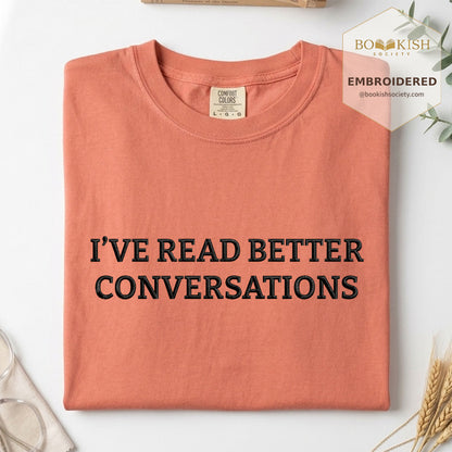 Embroidered I’ve Read Better Conversations Comfort Color® T-shirt Book Lover Gift Terracotta