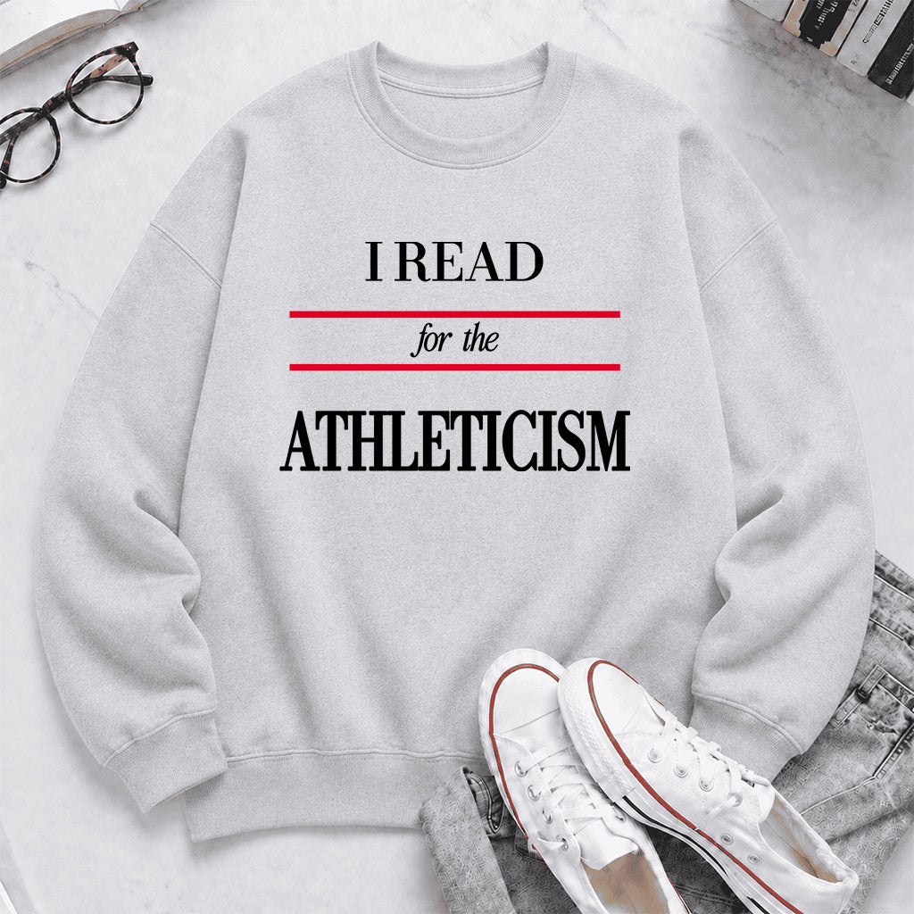 I READ FOR THE ATHLETICISM Crewneck Sweatshirt | Reader Gift Sport Grey