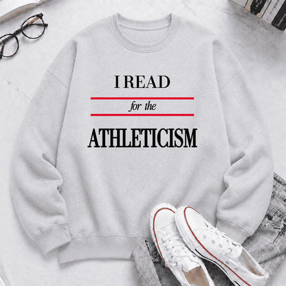 I READ FOR THE ATHLETICISM Crewneck Sweatshirt | Reader Gift Sport Grey