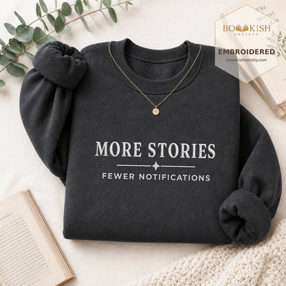 More Stories, Fewer Notifications Embroidered Sweatshirt | Reader Gift Dark Heather
