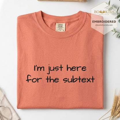 Embroidered I’m Just Here For The Subtext Comfort Color® T-shirt Book Lover Gift Terracotta