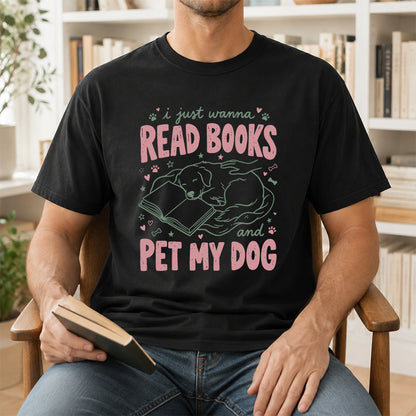 I Just Wanna Read Books And Pet My Dog Cotton T-Shirt | Dog Lover & Reader Gift Black