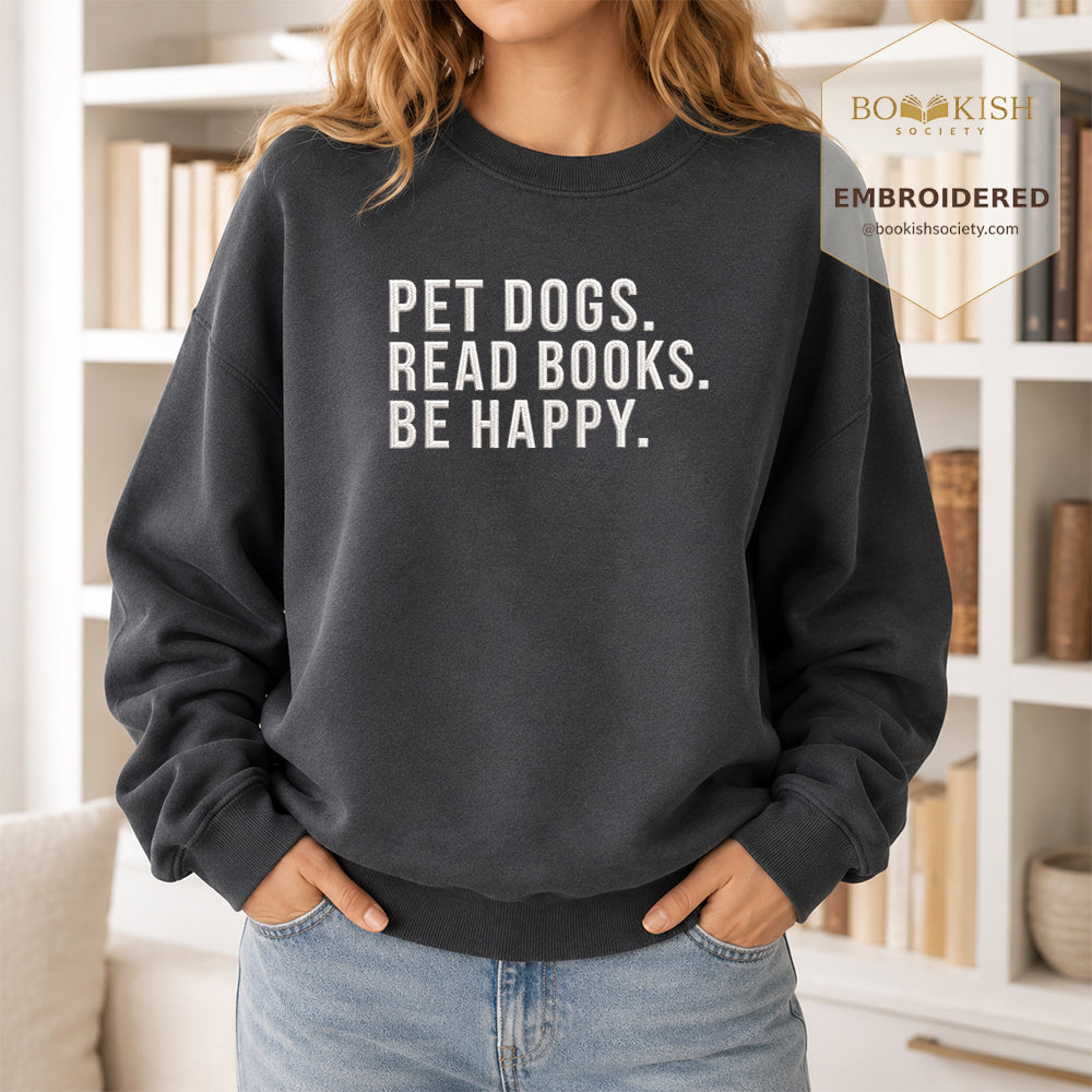 Pet Dogs Read Books Be Happy Embroidered Sweatshirt | Reader Gift Dark Heather
