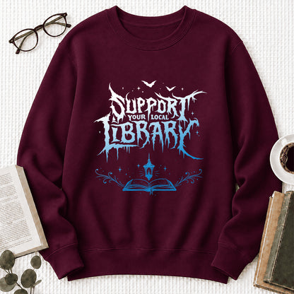 Support Your Local Library Crewneck Sweatshirt | Librarian Gift Maroon