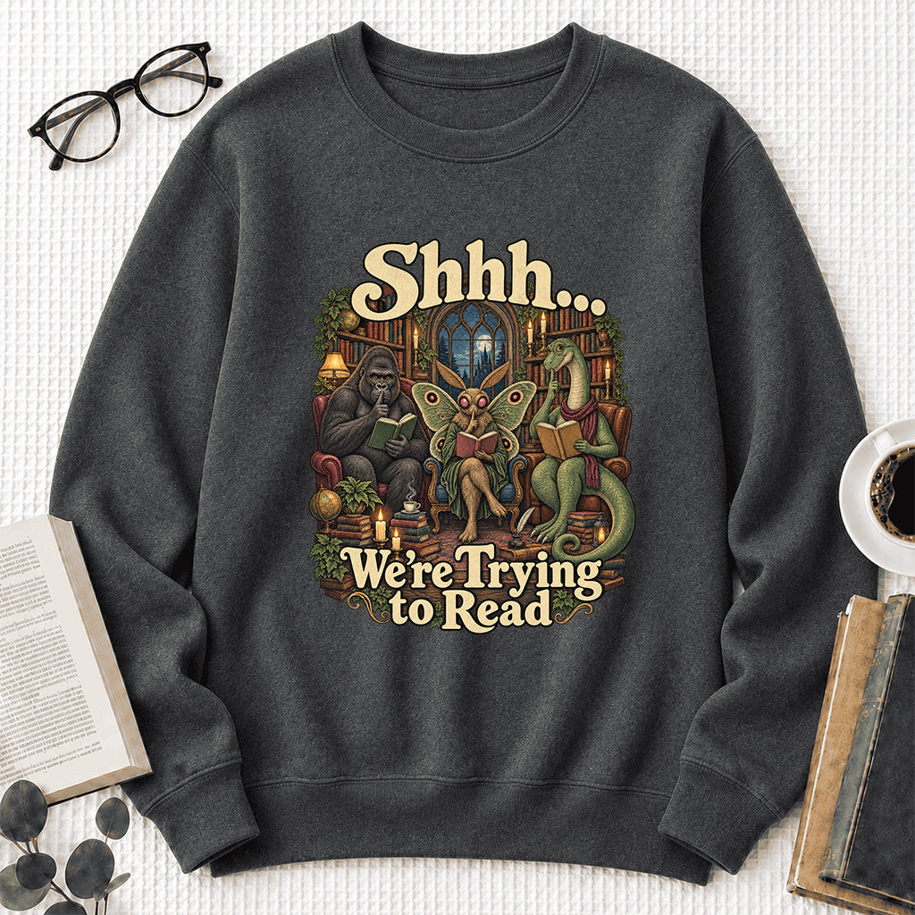 Shh... We Trying To Read Crewneck Sweatshirt | Reader Gift Dark Heather