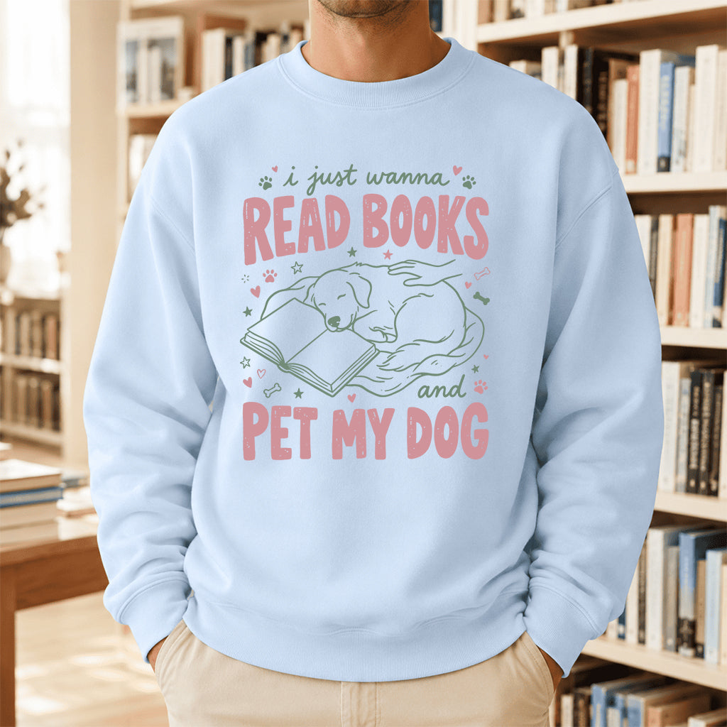 I Just Wanna Read Books And Pet My Dog Crewneck Sweatshirt | Dog Lover & Reader Gift Light Blue