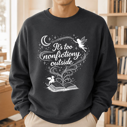 It's Too Nonfictiony Outside Crewneck Sweatshirt | Reader Gift Dark Heather