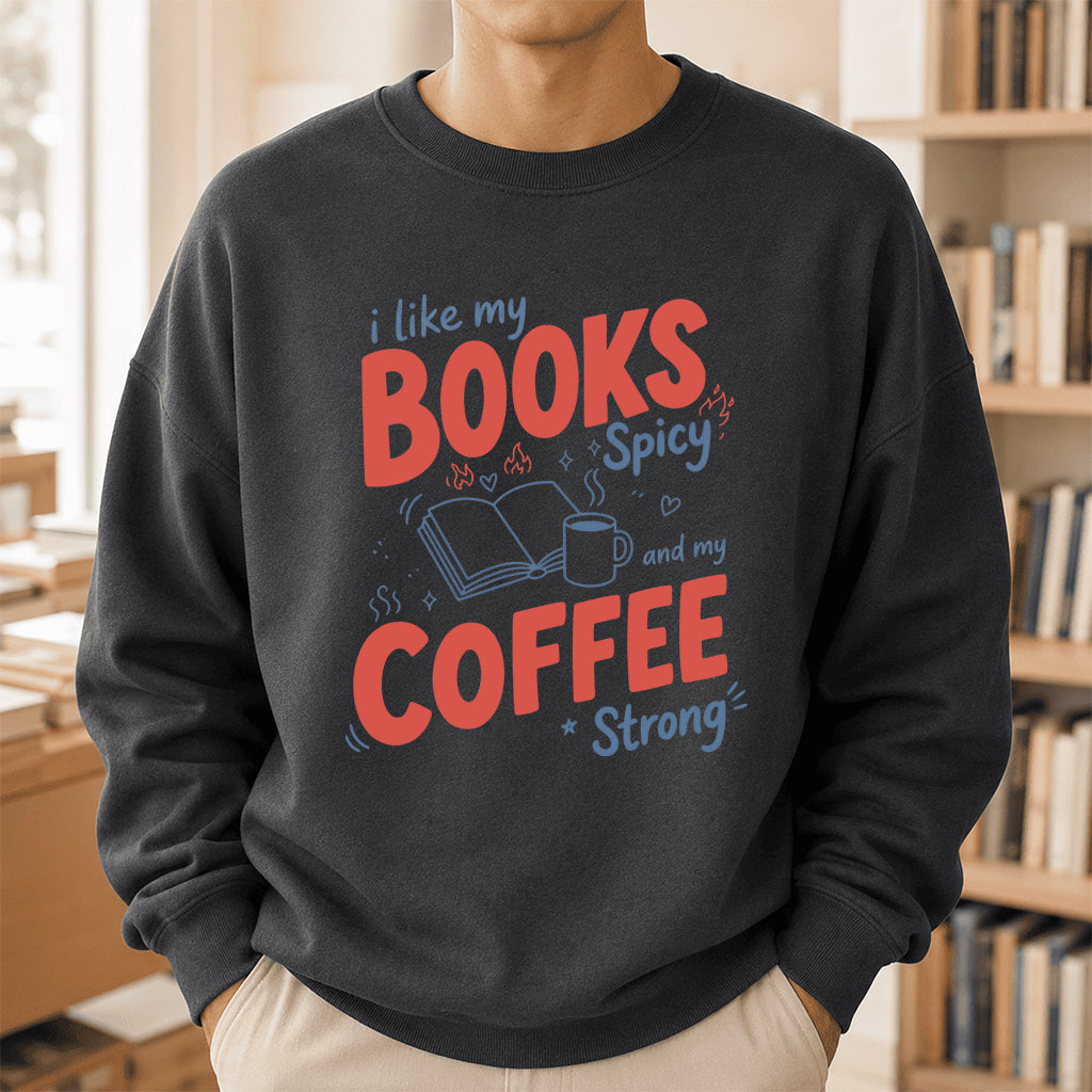I Like My Books Spicy And My Coffee Strong Crewneck Sweatshirt | Coffee Lover & Smut Reader Gift Dark Heather