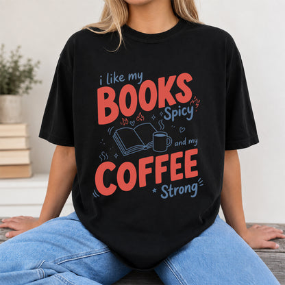 I Like My Books Spicy And My Coffee Strong Cotton T-Shirt | Coffee Lover & Smut Reader Gift Black