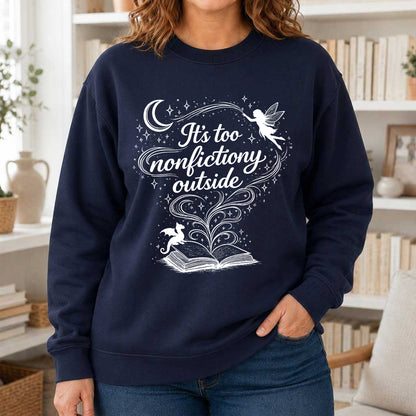It's Too Nonfictiony Outside Crewneck Sweatshirt | Reader Gift Navy