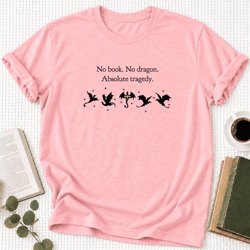 No Book, No Dragon, Absolute Tragedy Ultra-Soft Cotton T-Shirt | Fantasy Reader Gift Pink