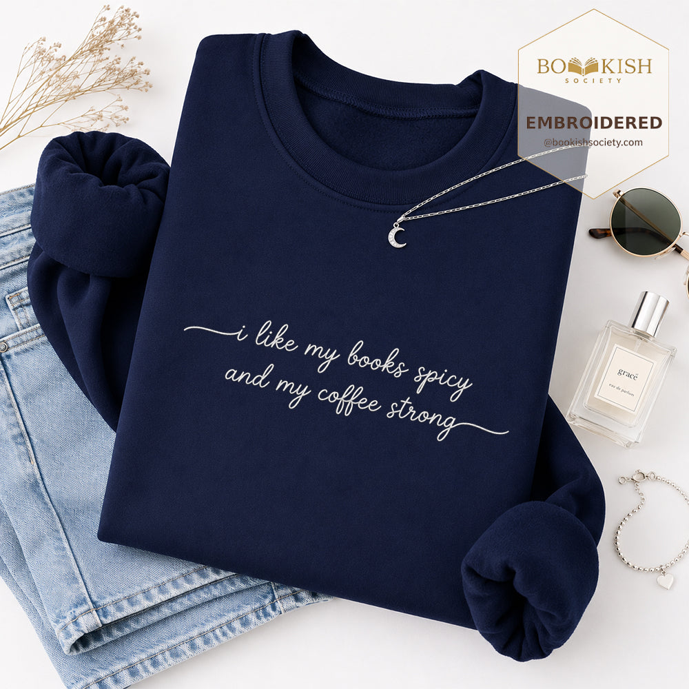 I Like My Books Spicy And My Coffee Strong Embroidered Sweatshirt | Coffee Lovers & Smut Reader Gift Navy