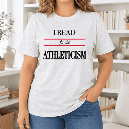 I Read For The Athleticism Ultra-Soft Cotton T-Shirt | Funny Book Lover Gift Ash