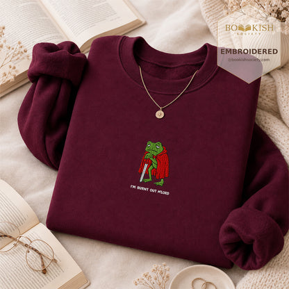 I’m Burnt Out M’Lord Embroidered Sweatshirt | Reader Gift Maroon