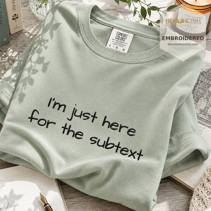 Embroidered I’m Just Here For The Subtext Comfort Color® T-shirt Book Lover Gift Bay