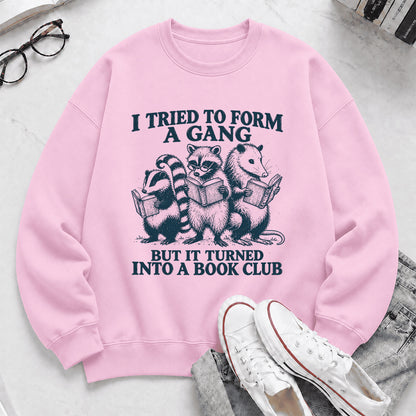 I Tried To Form A Gang Printed Sweatshirt | Funny Book Club Gift Light Pink