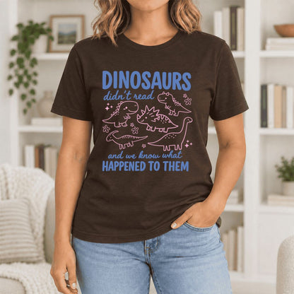 Dinosaurs Didn'T Read Ultra-Soft Cotton T-Shirt | Funny Book Lover Gift Brown