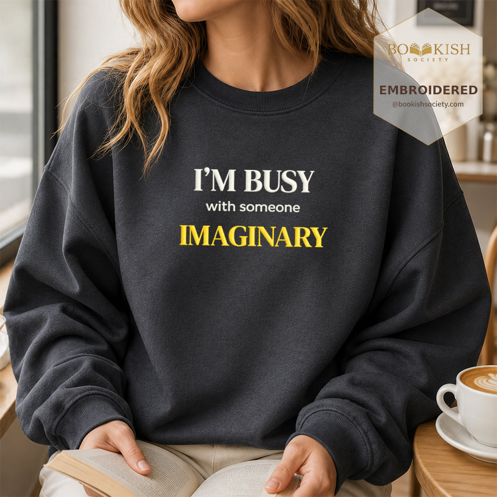 I’m Busy With Someone Imaginary Embroidered Sweatshirt | Reader Gift Dark Heather