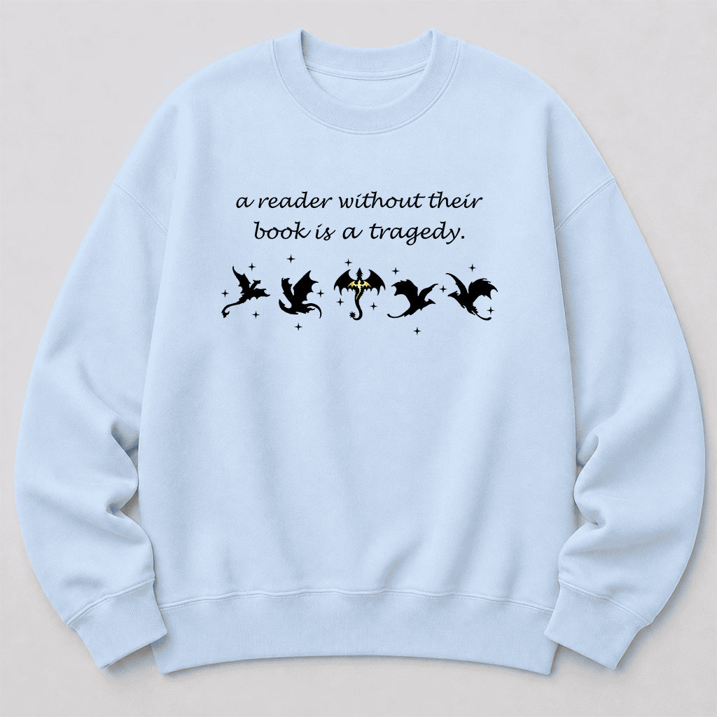 A Reader Without Their Book Is A Tragedy Crewneck Sweatshirt | Reader Gift Light Blue