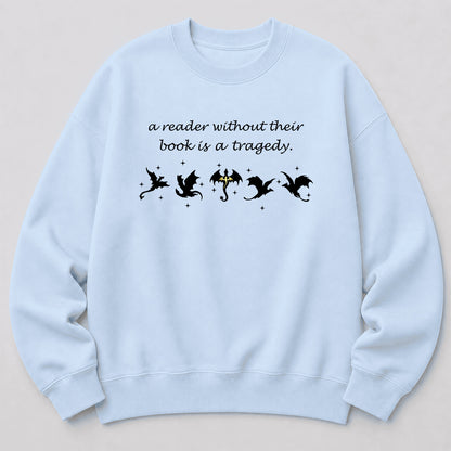 A Reader Without Their Book Is A Tragedy Crewneck Sweatshirt | Reader Gift Light Blue