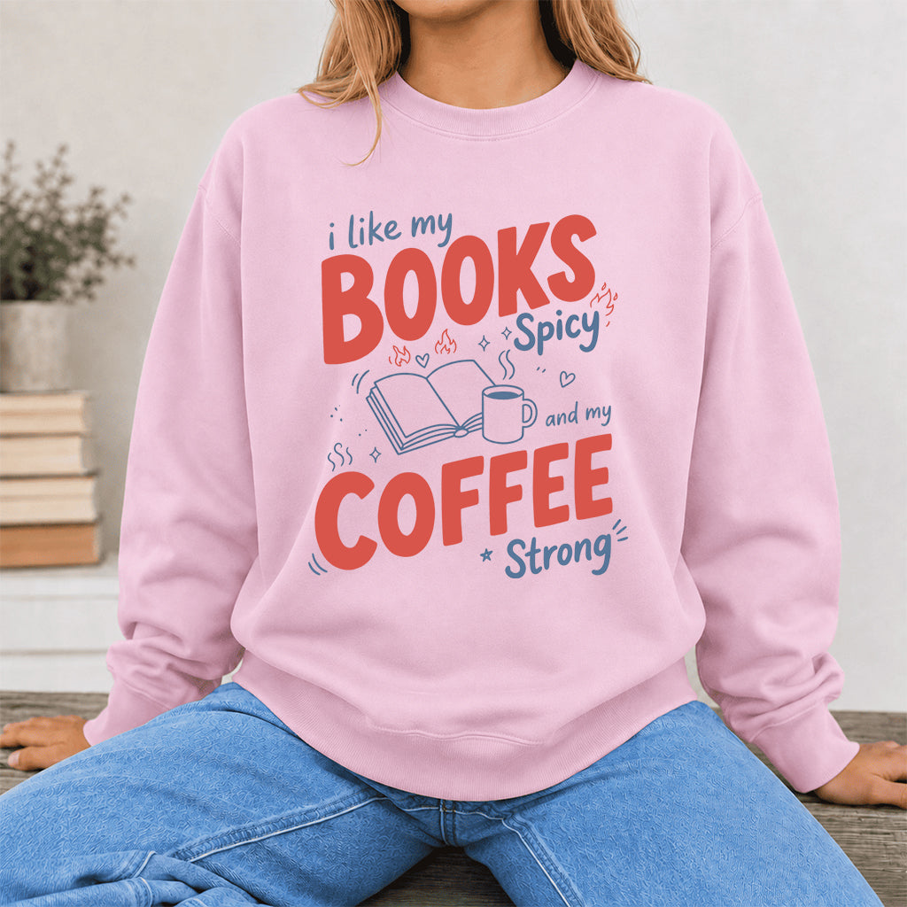 I Like My Books Spicy And My Coffee Strong Crewneck Sweatshirt | Coffee Lover & Smut Reader Gift Light Pink