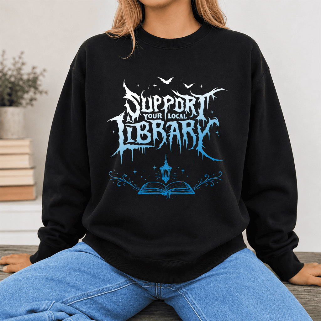 Support Your Local Library Crewneck Sweatshirt | Librarian Gift Black