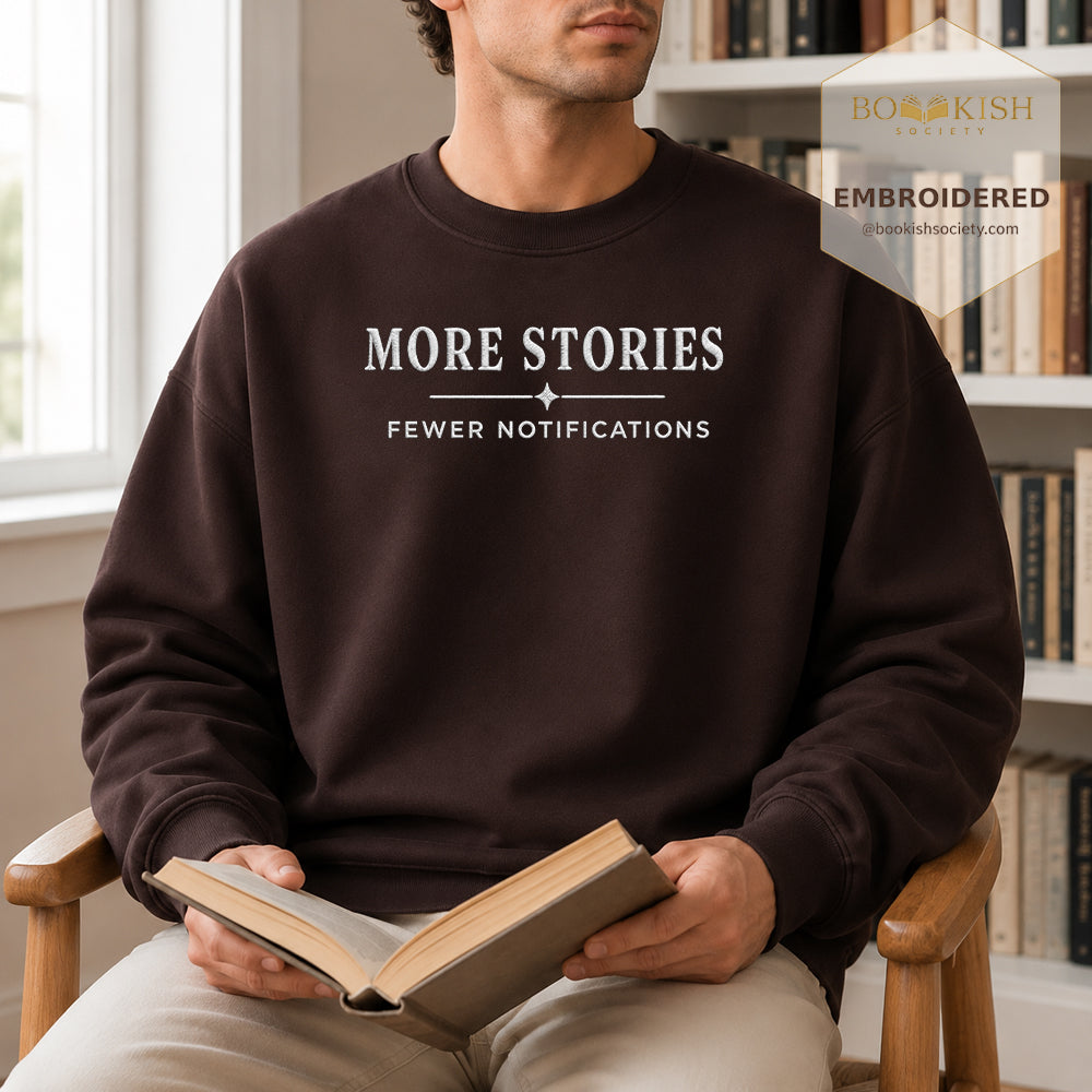 More Stories, Fewer Notifications Embroidered Sweatshirt | Reader Gift Dark Chocolate