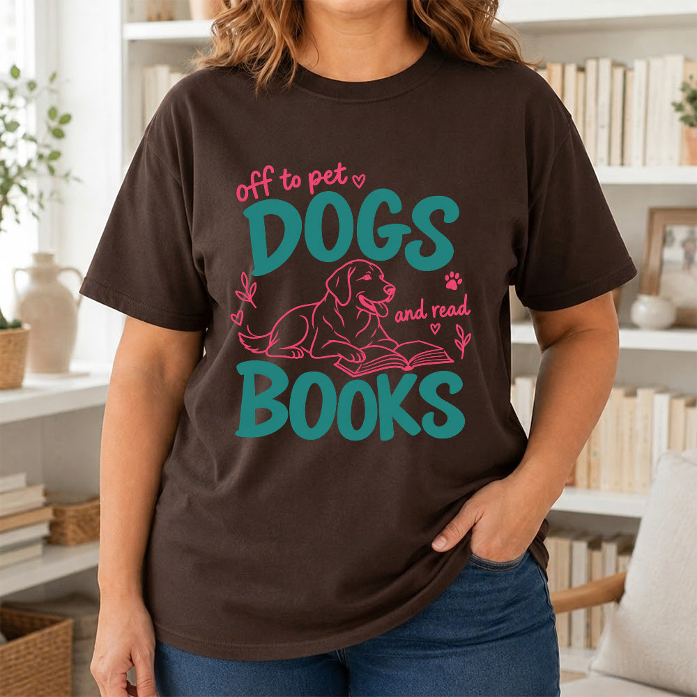 Off To Pet Dogs And Read Books Cotton T-Shirt | Dog Lover & Reader Gift Dark Chocolate