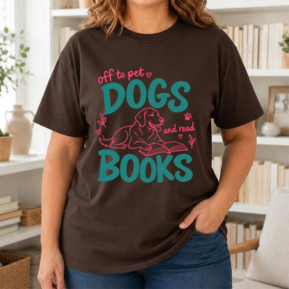Off To Pet Dogs And Read Books Cotton T-Shirt | Dog Lover & Reader Gift Dark Chocolate