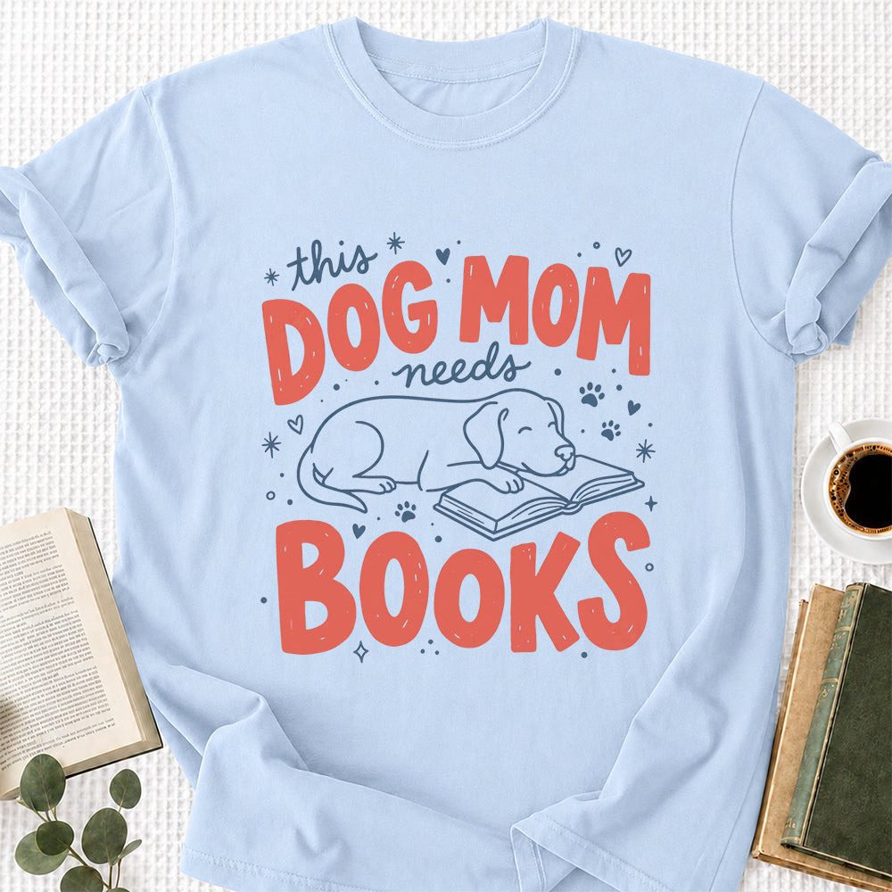 Dog Mom Needs Books Cotton T-Shirt | Dog Lover & Reader Gift Light Blue