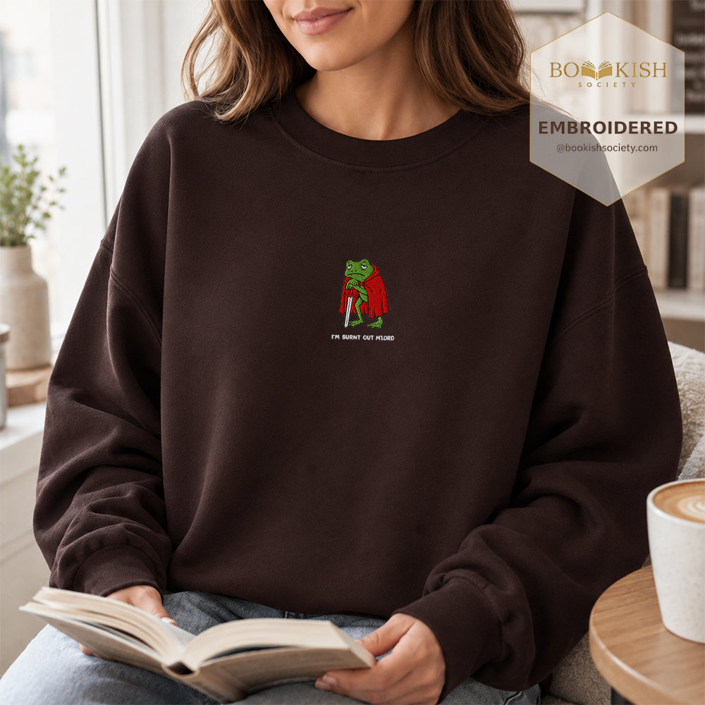 I’m Burnt Out M’Lord Embroidered Sweatshirt | Reader Gift Dark Chocolate