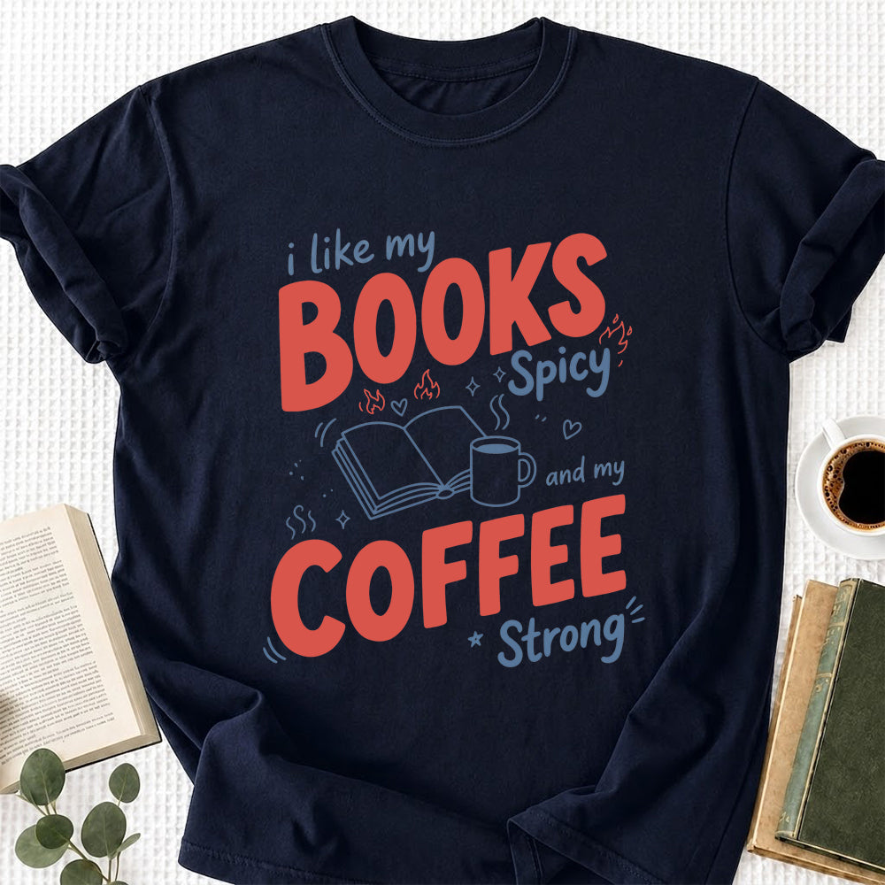 I Like My Books Spicy And My Coffee Strong Cotton T-Shirt | Coffee Lover & Smut Reader Gift Navy