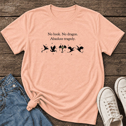 No Book, No Dragon, Absolute Tragedy Ultra-Soft Cotton T-Shirt | Fantasy Reader Gift Heather Peach