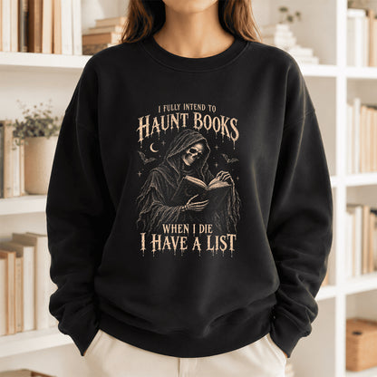 I Fully Intend To Haunt Books Printed Sweatshirt | Halloween Reader Gift Black