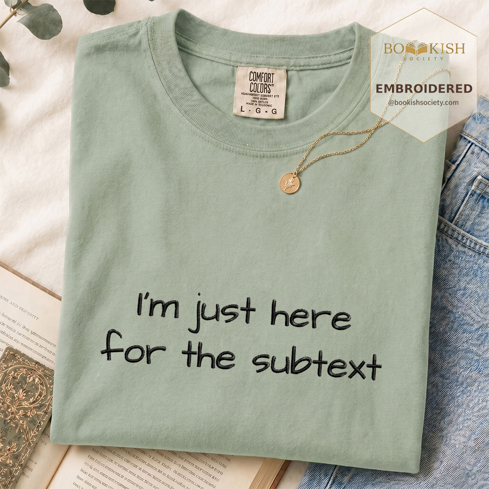 Embroidered I’m Just Here For The Subtext Comfort Color® T-shirt Book Lover Gift Bay