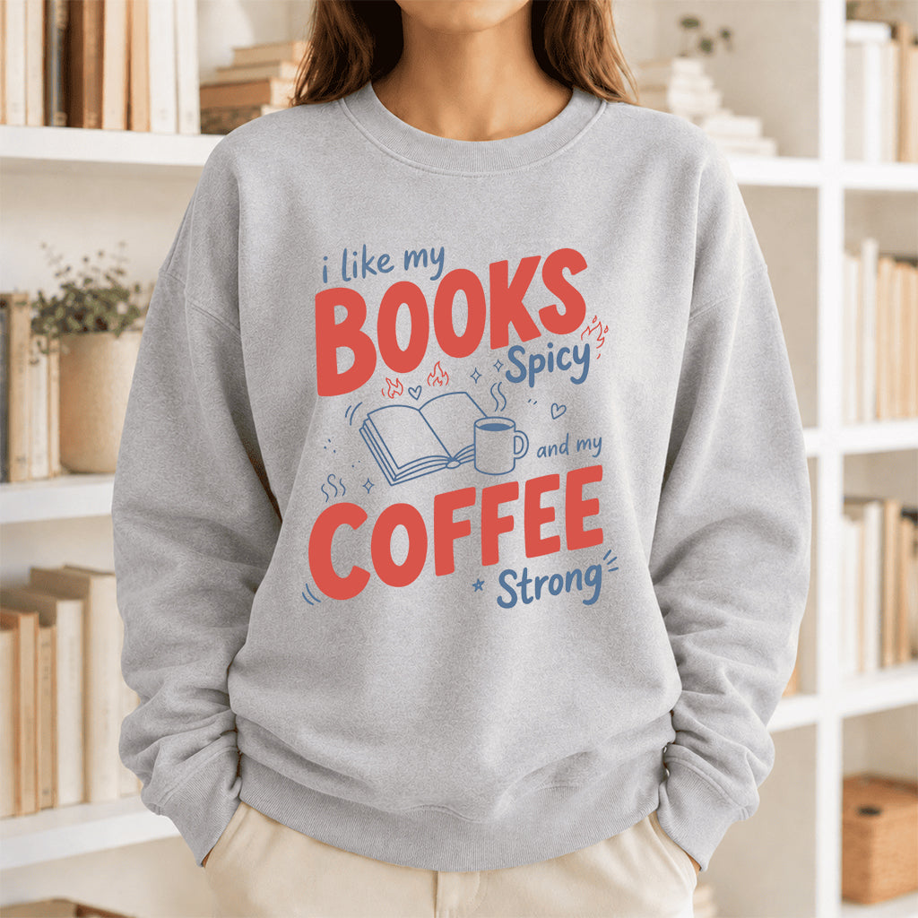 I Like My Books Spicy And My Coffee Strong Crewneck Sweatshirt | Coffee Lover & Smut Reader Gift Sport Grey