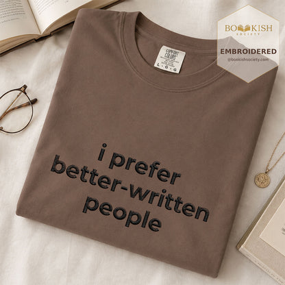 Embroidered I Prefer Better-Written People Comfort Color® T-shirt Book Lover Gift Espresso