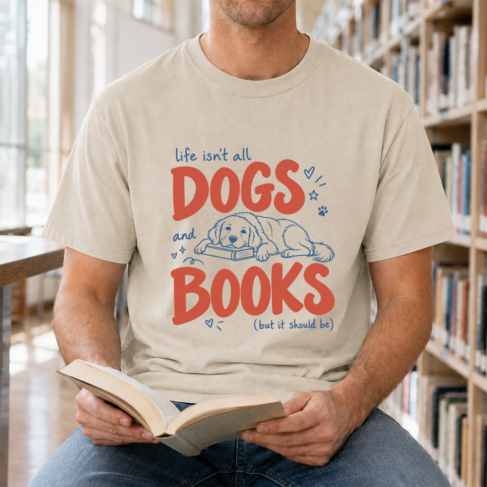 Life Isn't All Dogs And Books Cotton T-Shirt | Dog Lover & Reader Gift Sand