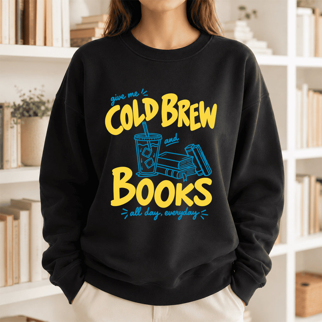  Give Me Cold Brew And Books Crewneck Sweatshirt | Reader Gift Black