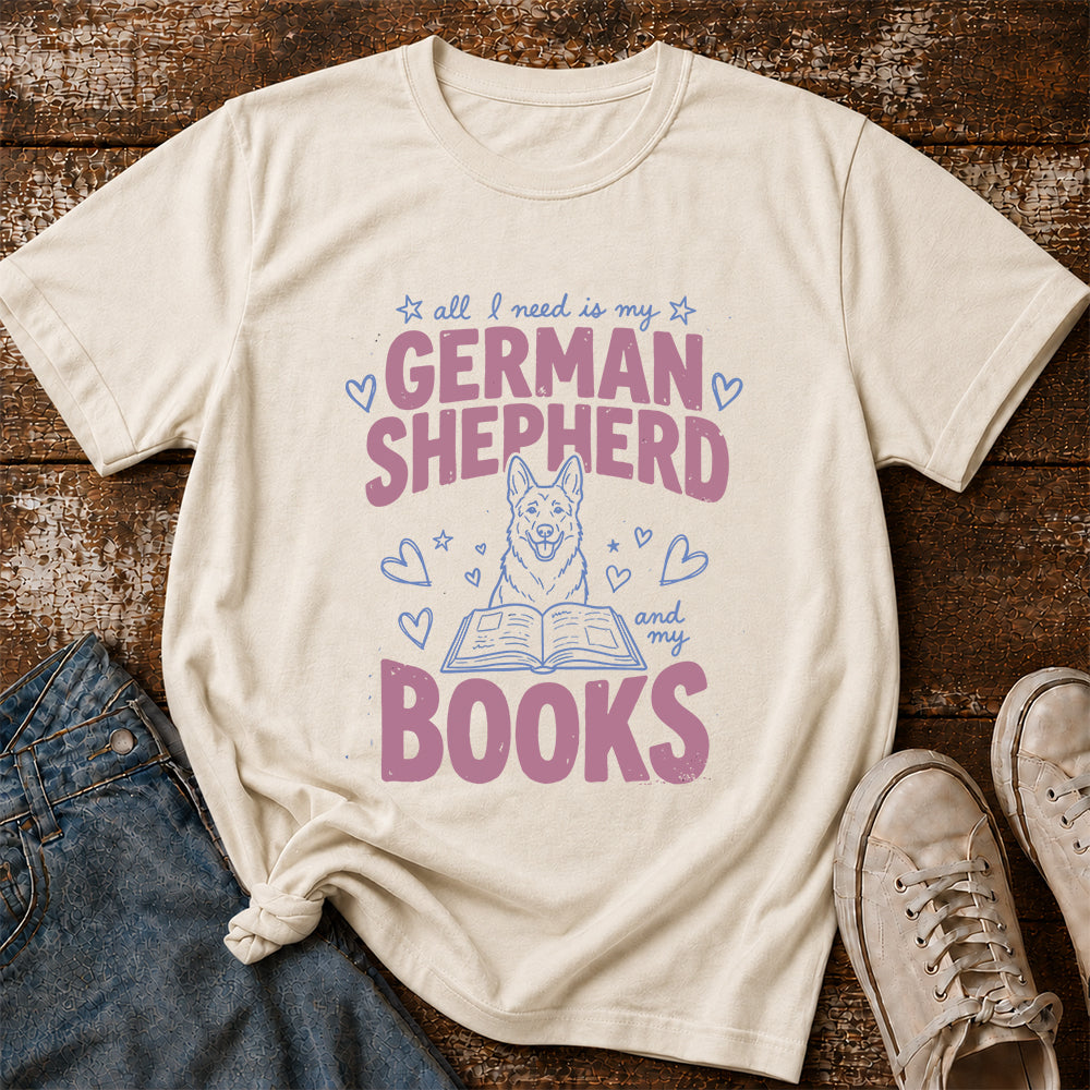 All I Need Is My German Shepherd And My Books Cotton T-Shirt | Dogs Lover & Reader Gift Natural
