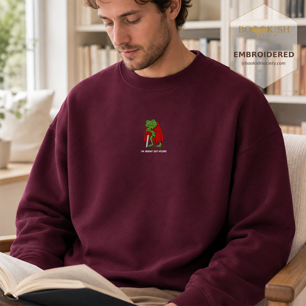 I’m Burnt Out M’Lord Embroidered Sweatshirt | Reader Gift Maroon