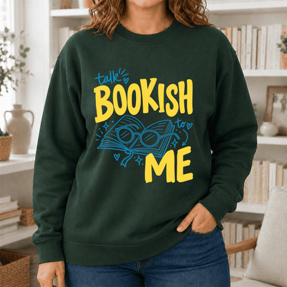 Talk Bookish To Me Crewneck Sweatshirt | Book Nerd Gift Forest Green