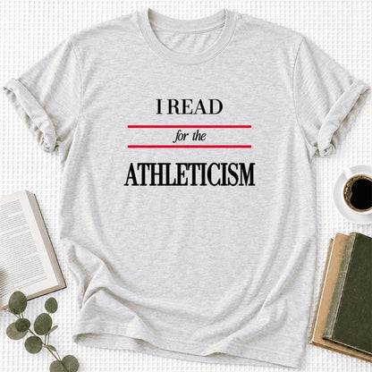 I Read For The Athleticism Ultra-Soft Cotton T-Shirt | Funny Book Lover Gift Ash