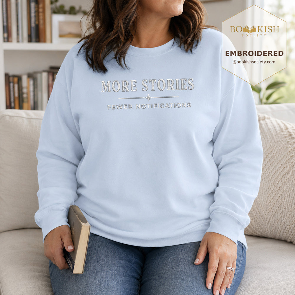 More Stories, Fewer Notifications Embroidered Sweatshirt | Reader Gift Light Blue