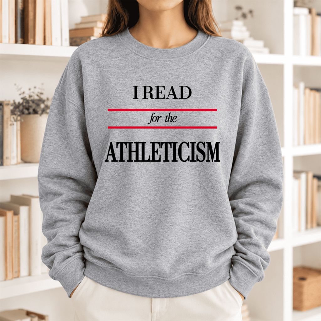 I Read For The Athleticism Softstyle Sweatshirt | Funny Reader Gift Sport Grey
