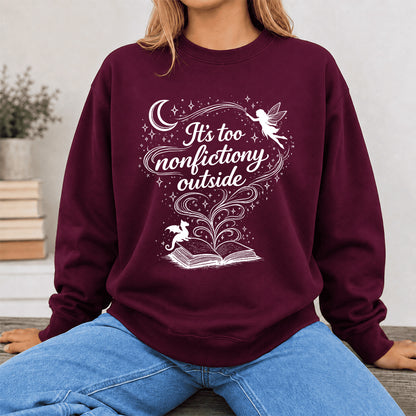 It's Too Nonfictiony Outside Crewneck Sweatshirt | Reader Gift Maroon